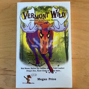 Vermont Wild Vol 4 Megan Price True Game Warden Stories SIGNED